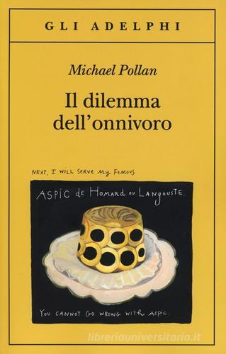 Il dilemma dell'onnivoro di Michael Pollan edito da Adelphi