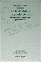 La trattabilità in adolescenza. Problemi nella psicoterapia psicoanalitica edito da Franco Angeli