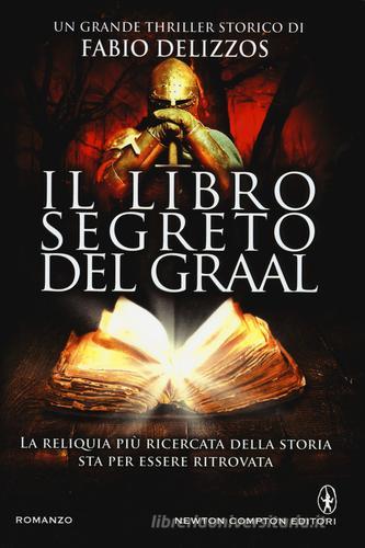 Il libro segreto del Graal di Fabio Delizzos edito da Newton Compton