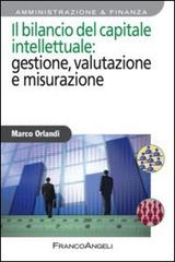 Il bilancio del capitale intellettuale: gestione, valutazione e misurazione di Marco Orlandi edito da Franco Angeli