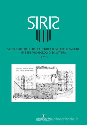 Siris. Studi e ricerche della Scuola di specializzazione in archeologia di Matera (2015) vol.15 edito da Edipuglia