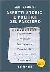 Aspetti storici e politici del fascismo di Luigi Gagliardi edito da Solfanelli