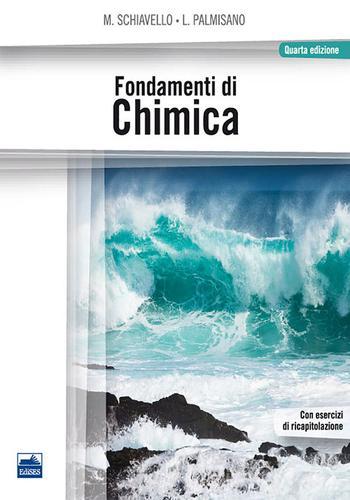 Fondamenti di chimica di Mario Schiavello, Leonardo Palmisano edito da Edises