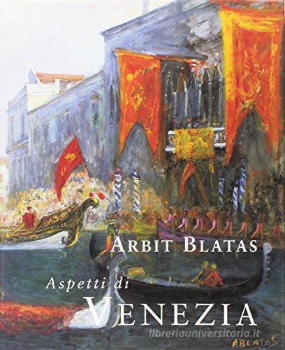 Aspetti di Venezia di Arbit Blatas edito da Canova