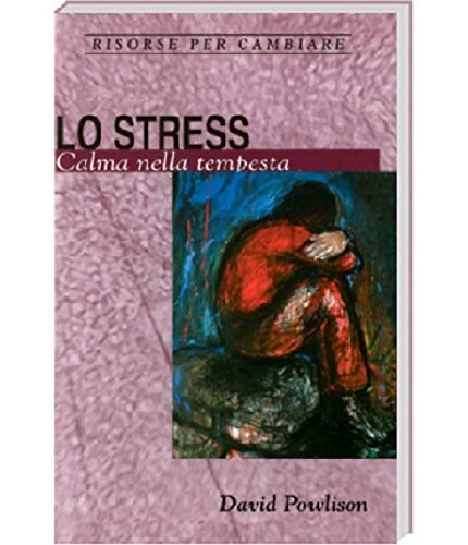 Lo stress. Calma nella tempesta di David Powlison edito da Alfa & Omega