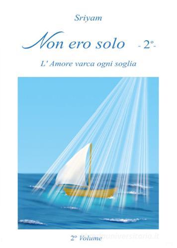 Non ero solo vol.2 di Sriyam edito da Youcanprint