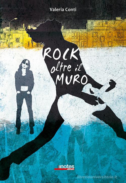 Rock oltre il muro di Valeria Conti edito da Notes Edizioni
