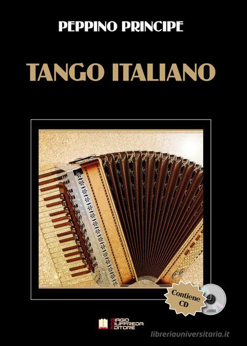 Tango Italiano. Con CD-Audio di Peppino Principe edito da Biagio Ciuffreda