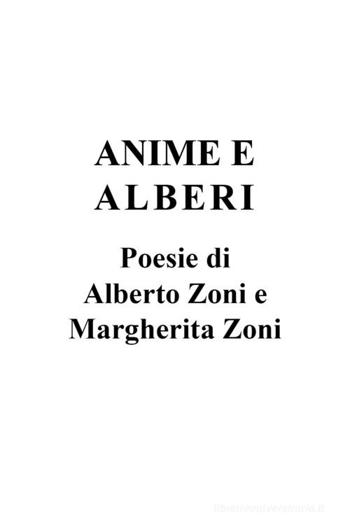 Anime e alberi di Alberto Zoni, Margherita Zoni edito da Youcanprint