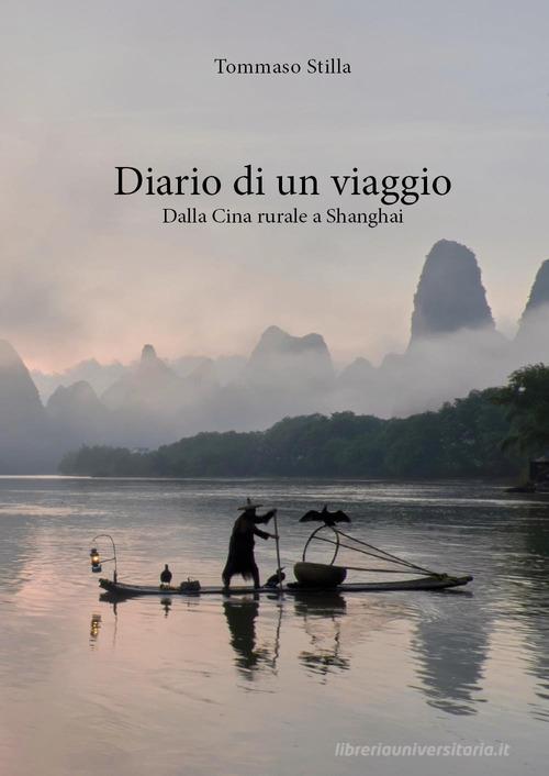 Diario di un viaggio. Dalla Cina rurale a Shanghai di Tommaso Stilla edito da Youcanprint