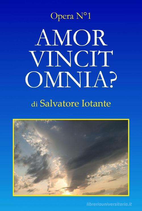 Amor vincit omnia? vol.1 di Salvatore Iotante edito da Youcanprint