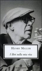 I libri nella mia vita di Henry Miller edito da Mondadori