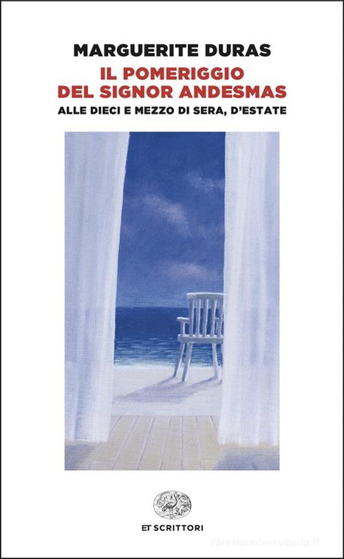 Libro Il pomeriggio del signor Andesmas-Alle dieci e mezzo di sera, d'estate di Marguerite Duras Einaudi tascabili. Scrittori di Einaudi
