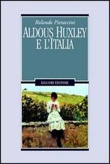 Aldous Huxley e l'Italia di Rolando Pieraccini edito da Liguori