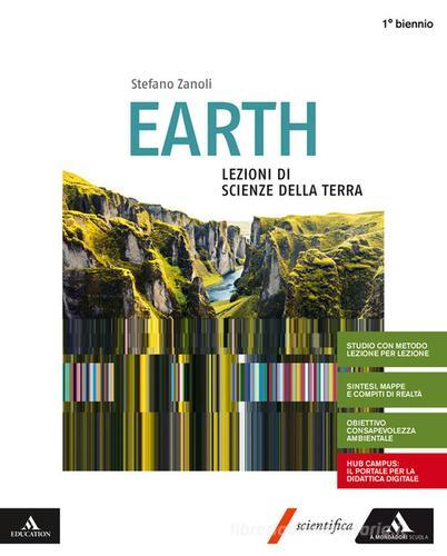 Earth. Lezioni di scienze della terra. Volume unico. Per le Scuole superiori. Con e-book. Con espansione online di Stefano Zanoli edito da Mondadori Scuola