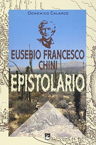 Eusebio Francesco Chini. Epistolario - 1998 di Domenico Calarco edito da EMI