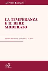 La temperanza e il bere moderato di Alfredo Luciani edito da Paoline Editoriale Libri