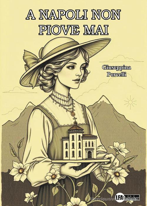 Libro A Napoli non piove mai di Giuseppina Porcelli di LFA Publisher