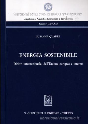Energia possibile. Diritto internazionale, dell'Unione europea e interno di Susanna Quadri edito da Giappichelli