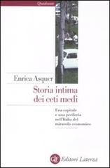 Storia intima dei ceti medi. Una capitale e una periferia nell'Italia del miracolo economico di Enrica Asquer edito da Laterza