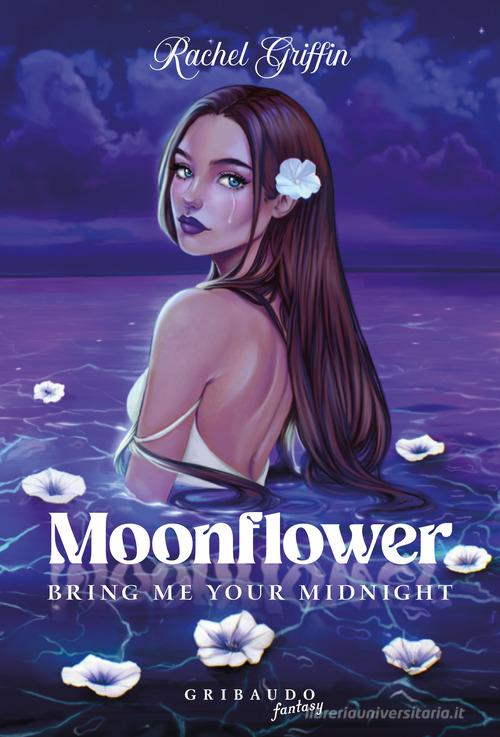 Moonflower. Bring me your midnight di Rachel Griffin edito da Gribaudo