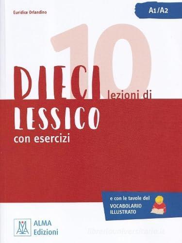 Dieci. Lezioni di lessico con esercizi. A1/A2 di Euridice Orlandino edito da Alma