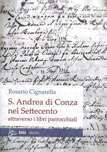 S. Andrea di Conza nel Settecento attraverso i libri parrocchiali di Rosario Cignarella edito da Delta 3