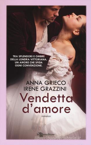 Vendetta d'amore di Anna Grieco, Irene Grazzini edito da Leggereditore