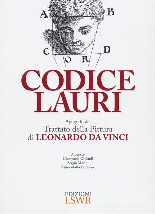 Codice Lauri. Apografo del Trattato della pittura di Leonardo da Vinci edito da Edizioni LSWR