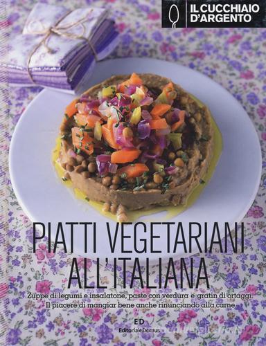 Il Cucchiaio d'Argento. Piatti vegetariani all'italiana - 9788872127834 in  Cucina vegetariana