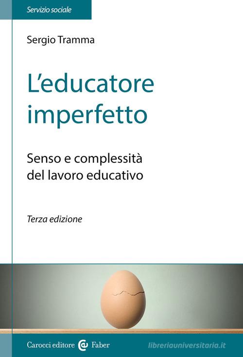 L'educatore imperfetto. Senso e complessità del lavoro educativo di Sergio Tramma edito da Carocci