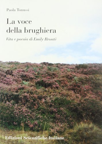 La voce della brughiera. Vita e poesia di Emily Brontë di Paola Tonussi edito da Edizioni Scientifiche Italiane