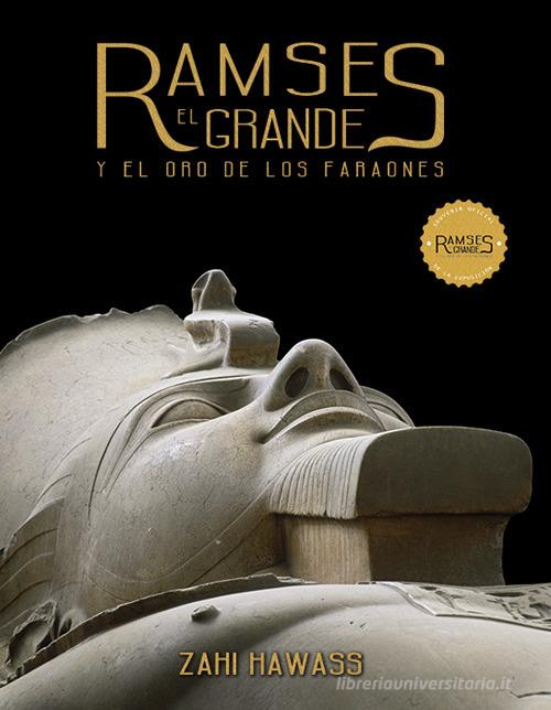 Ramses el grande y el oro de los faraones. Ediz. illustrata di Zahi Hawass edito da Laboratoriorosso