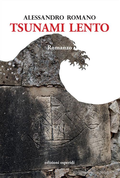 Tsunami Lento di Alessandro Romano edito da Esperidi