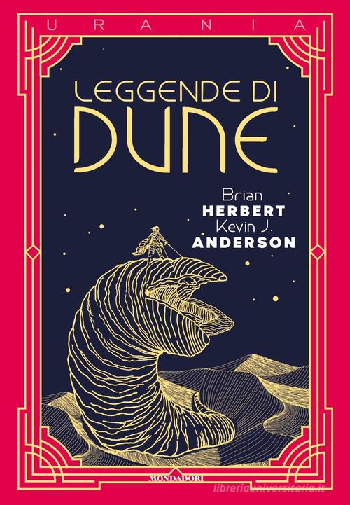 Leggende di Dune di Brian Herbert, Kevin J. Anderson edito da Mondadori