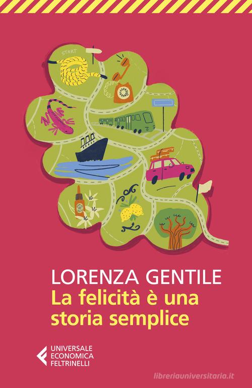 La felicità è una storia semplice di Lorenza Gentile edito da Feltrinelli