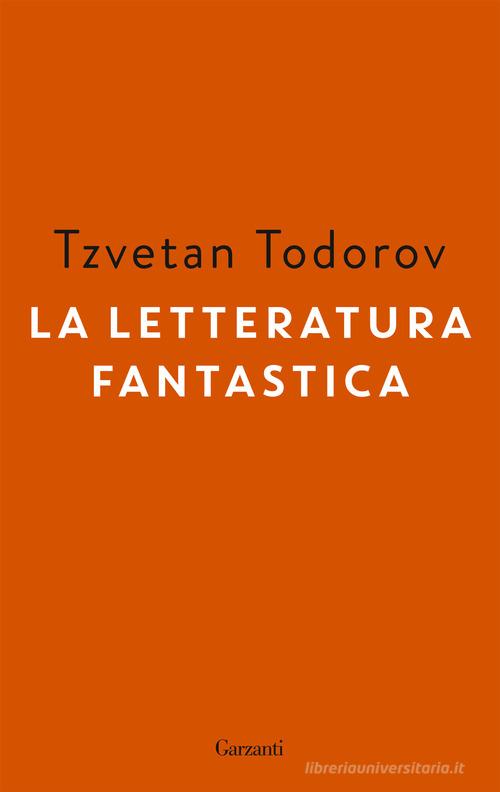 La letteratura fantastica di Tzvetan Todorov edito da Garzanti