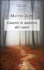 Guarire le malattie del cuore. Itinerario quaresimale di Matteo Zuppi edito da San Paolo Edizioni