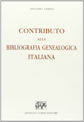 Bibliografia genealogica italiana (rist. anast. 1924) di Antonio Gheno edito da Forni
