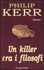 Un killer tra i filosofi di Philip Kerr edito da Passigli