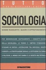 Tutto sociologia. Schemi riassuntivi, quadri d'approfondimento di Lucia De Martis edito da De Agostini