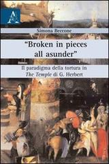 «Broken in pieces all asunder». Il paradigma della tortura in «The Temple» di G. Herbert di Simona Beccone edito da Aracne