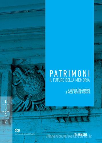 Patrimoni. Il futuro della memoria edito da Mimesis