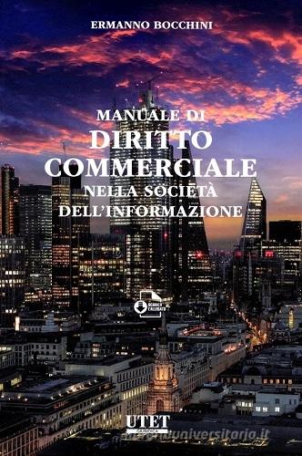 Manuale di diritto commerciale nella società dell'informazione di Ermanno Bocchini edito da Utet Giuridica