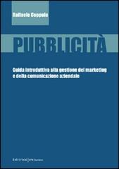 Pubblicità. Guida introduttiva alla gestione del marketing e della comunicazione aziendale di Raffaele Coppola edito da UNI Service