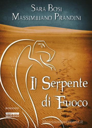 Il serpente di fuoco di Sara Bosi, Massimiliano Prandini edito da Delos Books