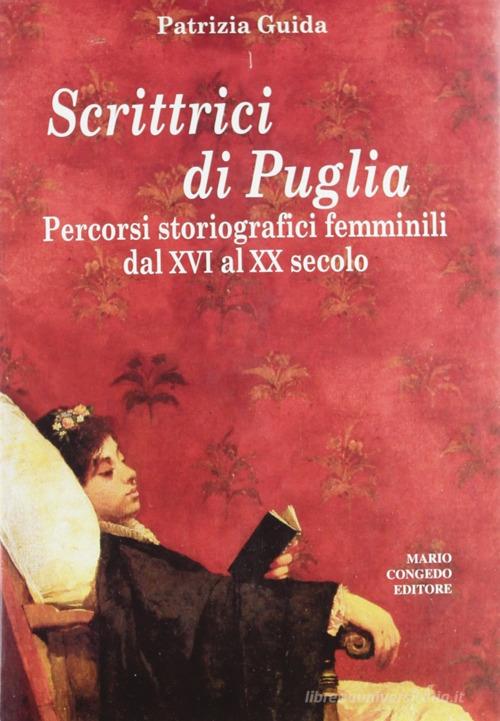 Scrittrici di Puglia. Percorsi storiografici femminili dal XVI al XX secolo di Patrizia Guida edito da Congedo