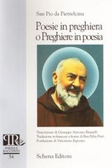 Poesie in preghiera o preghiere in poesia. Ediz. italiana e francese di Pio da Pietrelcina (san) edito da Schena Editore