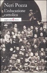 L' educazione cattolica di Neri Pozza edito da Angelo Colla Editore