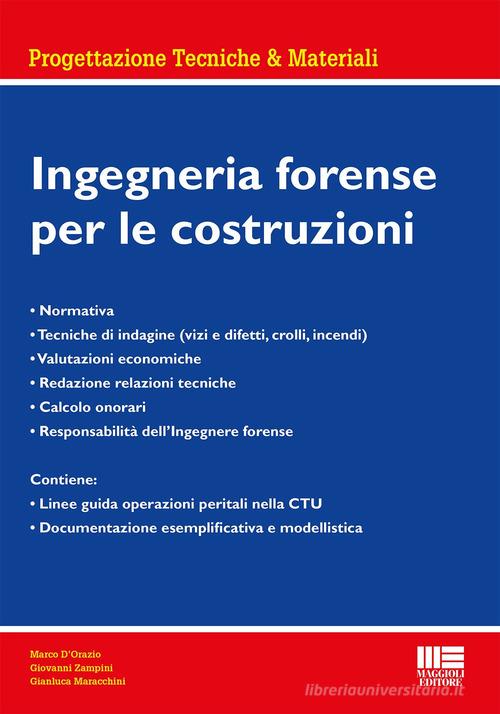 Ingegneria forense per le costruzioni di Marco D'Orazio, Giovanni Zampini, Gianluca Maracchini edito da Maggioli Editore